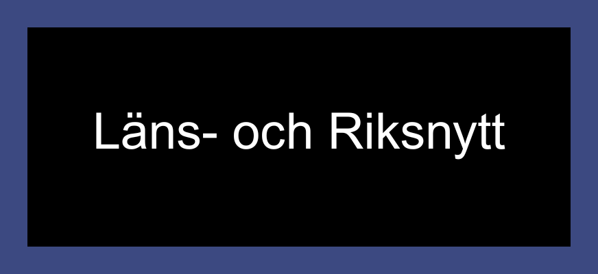 Läns- och Riksnytt står med vit text ovanpå en svart bakgrund. Allt omgivet av en blå ram.